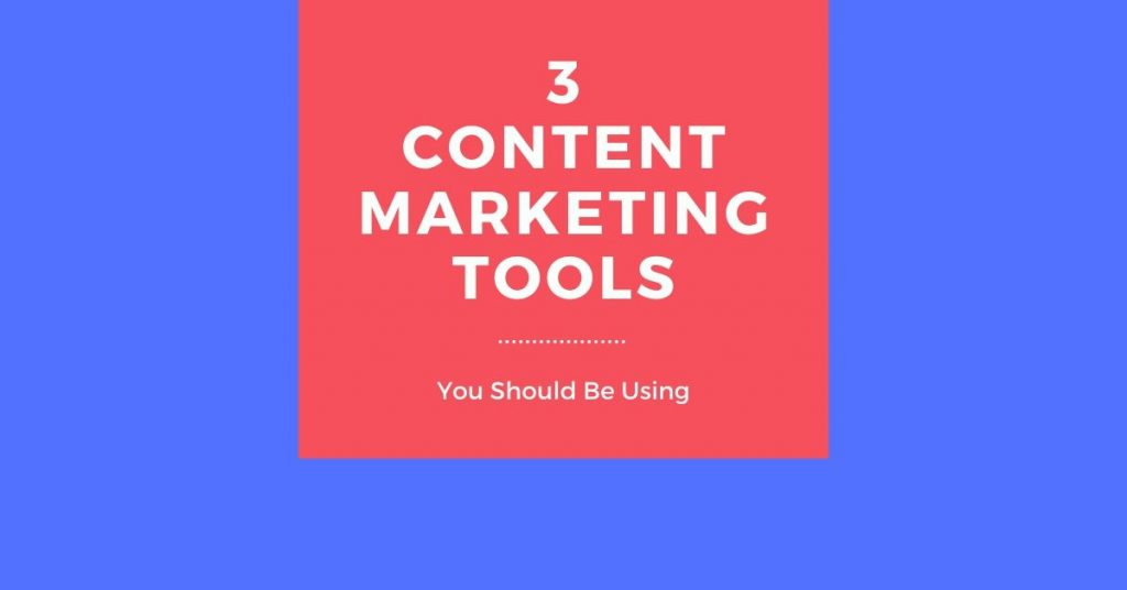 3 Content Marketing Tools